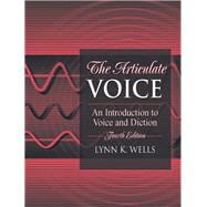 The Articulate Voice An Introduction to Voice and Diction
