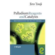 Palladium Reagents and Catalysts New Perspectives for the 21st Century