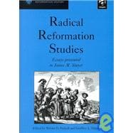Radical Reformation Studies: Essays Presented to James M. Stayer