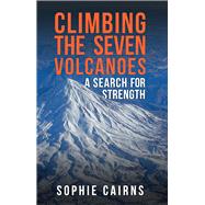Climbing the Seven Volcanoes A Search for Strength