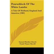 Penruddock of the White Lambs : A Tale of Holland, England and America (1902)