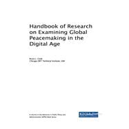 Handbook of Research on Examining Global Peacemaking in the Digital Age