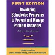 Developing Schoolwide Programs to Prevent and Manage Problem Behaviors A Step-by-Step Approach