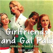 Girlfriends and Gal Pals Celebrating the Bonds of Friendship