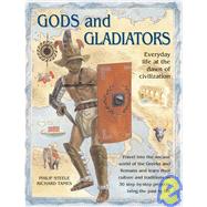 Gods and Gladiators: Everyday Life at the Dawn of Civilization