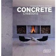 Concrete Creations: Contemporary Buildings and Interiors