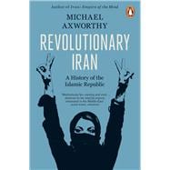 Revolutionary Iran A History of the Islamic Republic Second Edition