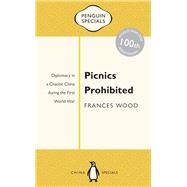 Picnics Prohibited Diplomacy in a Chaotic China During the First World War