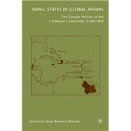 Small States in Global Affairs : The Foreign Policies of the Caribbean Community (CARICOM),9780230610330