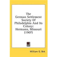 German Settlement Society of Philadelphia and Its Colony : Hermann, Missouri (1907)