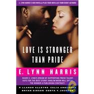 Love Is Stronger Than Pride : E. Lynn Harris's New Novella Plus Four Novellas from Debut Authors