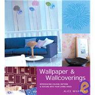 Wallpaper and Wallcoverings : Introducing Color, Pattern and Texture into Your Living Space