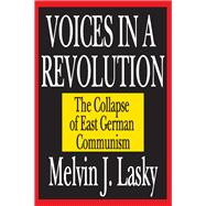 Voices in a Revolution: The Collapse of East German Communism