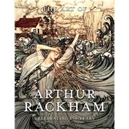 The Art of Arthur Rackham: Celebrating 150 Years of the Great British Artist