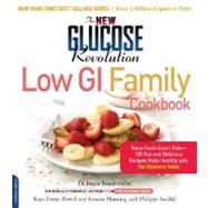 The New Glucose Revolution Low GI Family Cookbook Raise Food-Smart Kids--100 Fun and Delicious Recipes Made Healthy with the Glycemic Index
