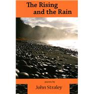 Rising and the Rain : Collected Poems