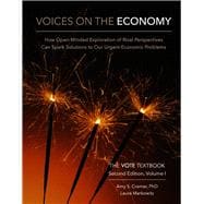 Voices on the Economy, Second Edition, Volume I How Open-Minded Exploration of Rival Perspectives Can Spark New Solutions to Our Urgent Economic Problems