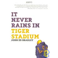 It Never Rains in Tiger Stadium : Football and the Game of Life