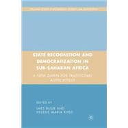 State Recognition and Democratization in Sub-Saharan Africa A New Dawn for Traditional Authorities?,9780230600331