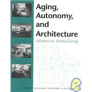 Aging, Autonomy, and Architecture: Advances in Assisted Living,9780801860331