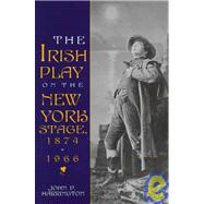 The Irish Play on the New York Stage 1874-1966