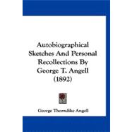 Autobiographical Sketches and Personal Recollections by George T. Angell