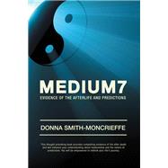 Medium7: Evidence of the Afterlife and Predictions