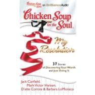 Chicken Soup for the Soul My Resolution: 37 Stories of Discovering Your Worth and Just Doing It