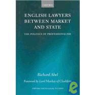 English Lawyers between Market and State The Politics of Professionalism