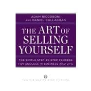 The Art of Selling Yourself The Simple Step-by-Step Process for Success in Business and Life