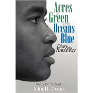 Acres of Green and Oceans of Blue : Diary of a Runaway - Poetry for the Soul