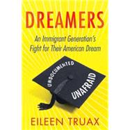 Dreamers An Immigrant Generation's Fight for Their American Dream