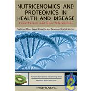 Nutrigenomics and Proteomics in Health and Disease : Food Factors and Gene Interactions