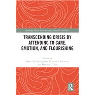 Transcending Crisis by Attending to Care, Emotion, and Flourishing