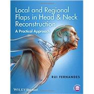 Local and Regional Flaps in Head and Neck Reconstruction A Practical Approach