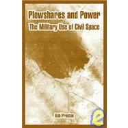Plowshares and Power : The Military Use of Civil Space