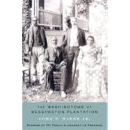 The Washingtons of Wessyngton Plantation : Stories of My Family's Journey to Freedom
