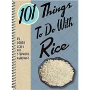 101 Things to Do With Rice