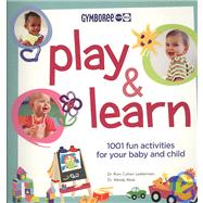 Gymboree Play and Learn; 1001 Fun Activities For Your Baby and Child