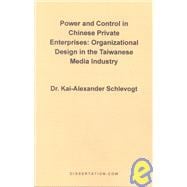 Power and Control in Chinese Private Enterprises : Organizational Design in the Taiwanese Media Industry