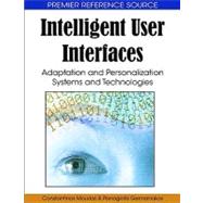 Intelligent User Interfaces: Adaptation and Personalization Systems and Technologies