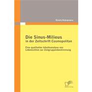 Die Sinus-Milieus in Der Zeitschrift Cosmopolitan: Eine Qualitative Inhaltsanalyse Von Lebensstilen Zur Zielgruppenbestimmung