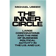 The Inner Circle Large Corporations and the Rise of Business Political Activity in the U.S. and U.K.