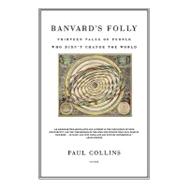 Banvard's Folly Thirteen Tales of People Who Didn't Change the World