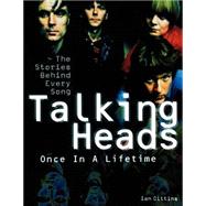 Talking Heads: Once in a Lifetime The Stories Behind Every Song