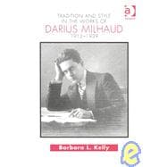 Tradition and Style in the Works of Darius Milhaud 1912-1939