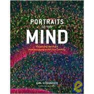 Portraits of the Mind Visualizing the Brain from Antiquity to the 21st Century