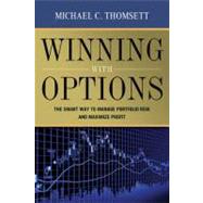 Winning with Options : The Smart Way to Manage Portfolio Risk and Maximize Profit