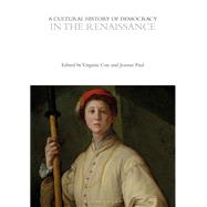 A Cultural History of Democracy in the Renaissance