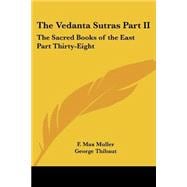 The Vedanta Sutras Part Ii: The Sacred Books Of The East Part Thirty-eight